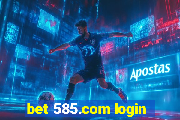 bet 585.com login